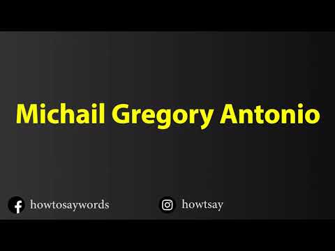 How To Pronounce Michail Gregory Antonio