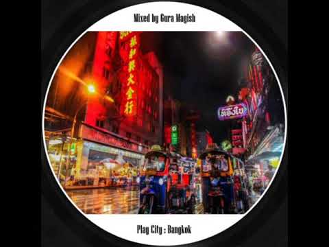 gura magish - play city : Bangkok (deep house)