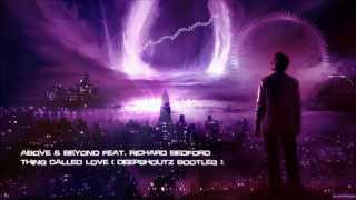 Above & Beyond feat. Richard Bedford - Thing Called Love (Deepshoutz Bootleg) [HQ Free]