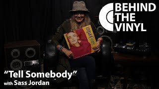 Behind The Vinyl: "Tell Somebody" with Sass Jordan