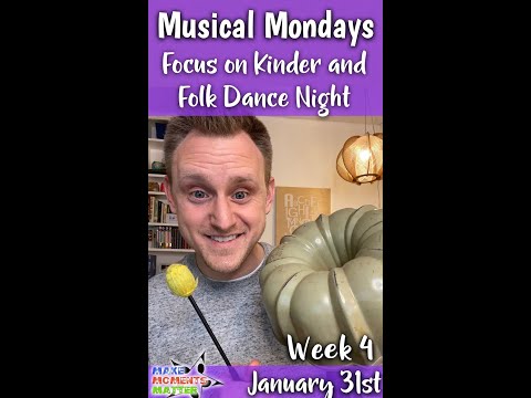 Week 4 Musical Mondays PD - Focus on Kindergarten and Family Folk Dance Night