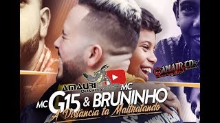 MC BRUNINHO E MC G15 A Distância ta Maltratando CD COMPLETO 2019