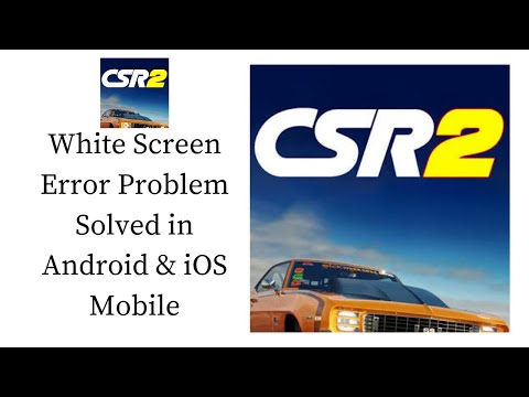 How To Fix CSR 2 White Screen Error Problem Solved in Android & iOS Phones/Mobiles
