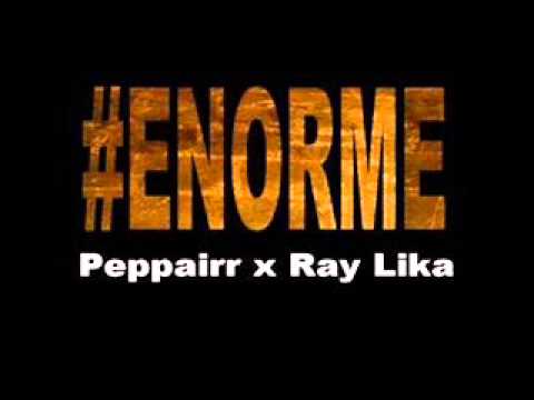 Mr Peppairr O'Mick feat Ray Lika - Enorme