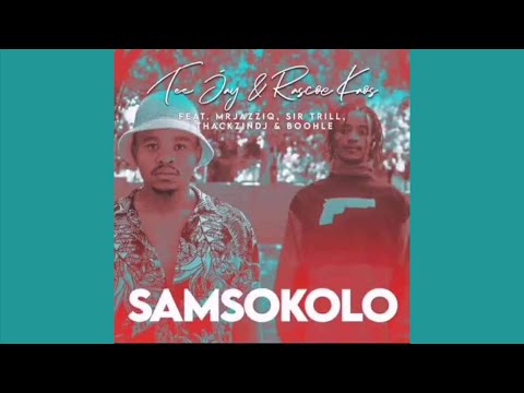 Tee Jay & Rascoe Kaos - SamSokolo (ft. Mr JazzQ, Sir Trill, ThackzinDj & Boohle)