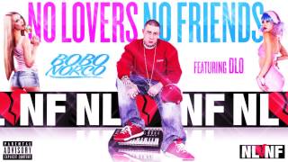 Bobo Norco - N.L.N.F (No Lovers No Friends) - Ft. Dlo