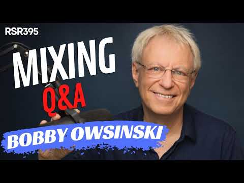RSR395 - Bobby Owsinski - Answers All Your Mixing Questions