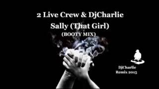 2 Live Crew - Sally That Girl (Bootymix) Clean......