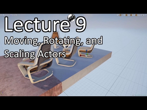 Learn Unreal Engine - Lecture 9 - Moving, Rotating & Scaling Actors // Unreal Engine 4 Tutorials