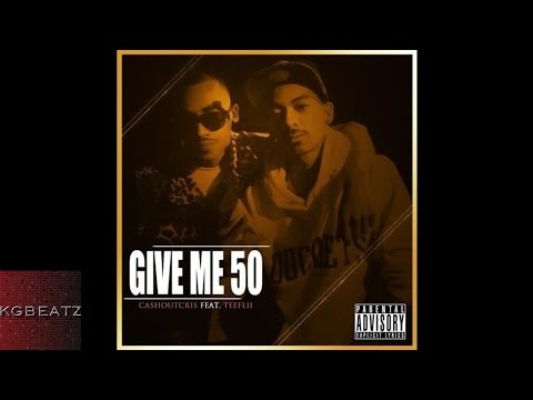 Cashoutcris ft. Tee Flii - Give Me 50 [2013]