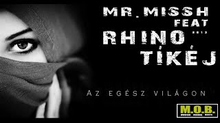MR.MISSH feat RHINO & Tíkéj-Az egész világon
