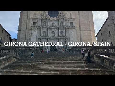 Girona Cathedral - Girona, Spain