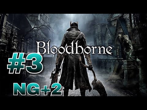 Bloodborne NG+ 2 Pt3