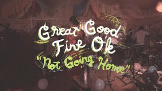 Great Good Fine Ok - Not Going Home (Welcome Campers)