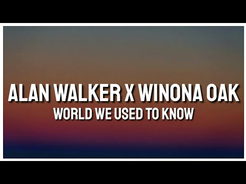 Alan Walker x Winona Oak - World We Used To Know (Lyrics)