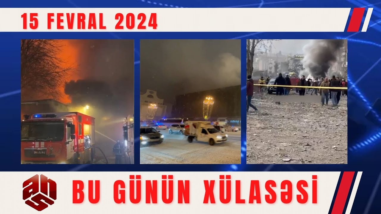 15.02.2024 ANS TV-nin videoxülasəsi I