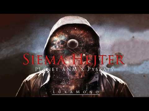 Planet ANM x Pyskaty - Siema Hejter (LukaMono Blend)