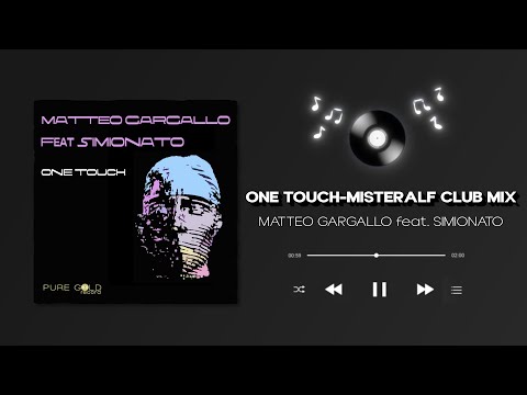 MATTEO GARGALLO - ONE TOUCH-MISTERALF CLUB MIX (feat. SIMIONATO)