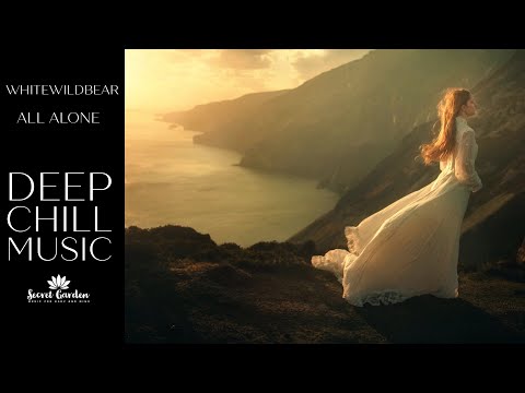 Whitewildbear - All Alone | Deep Chill Music Mix.