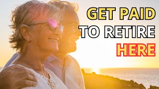 These Countries Will Pay You to Retire There