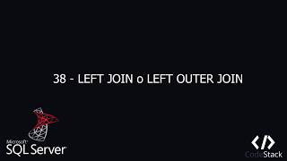 38 - LEFT JOIN o LEFT OUTER JOIN [SQL Server - Transact SQL]