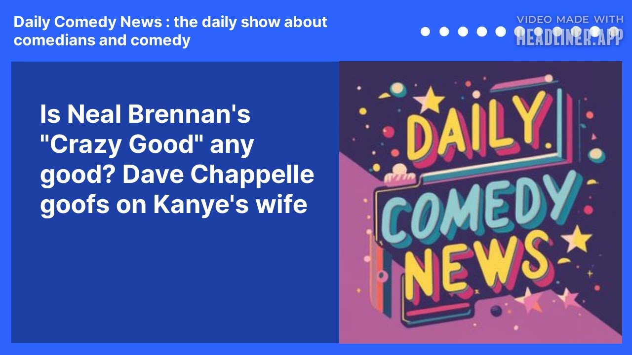 Is Neal Brennan's "Crazy Good" any good? Dave Chappelle goofs on Kanye's wife