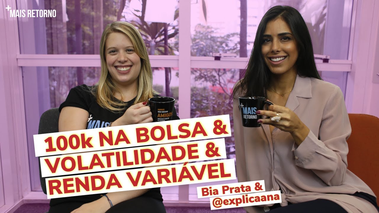 100k da Bolsa, Volatilidade e Renda Variável – Com Ana Laura Magalhães @Explicaana