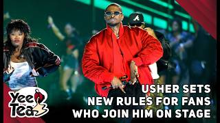 Yee Tea: Usher Sets New Rules For Fans Who Join Him On Stage + More