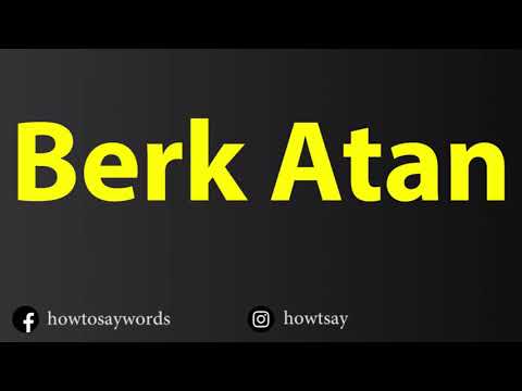 How To Pronounce Berk Atan