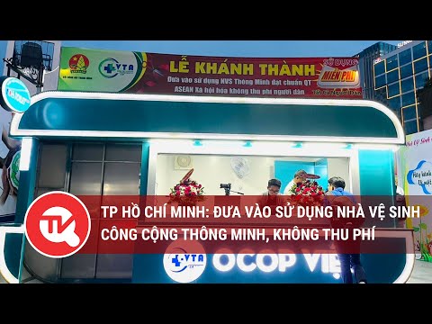 Hiệp hội Nhà vệ sinh Việt Nam đưa nhà vệ sinh công cộng vào phục vụ miễn phí người dân tại TP.HCM