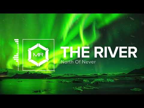 North of Never - The River [HD]
