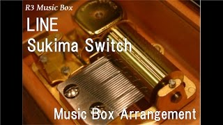 LINE/Sukima Switch [Music Box] (Anime "Naruto Shippuden" OP)