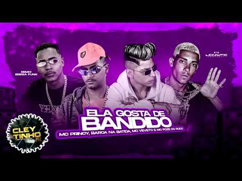 BARCA NA BATIDA, MC PRINCY & MC VEVETO PART MC POZE DO RODO - ELA GOSTA DE BANDIDO