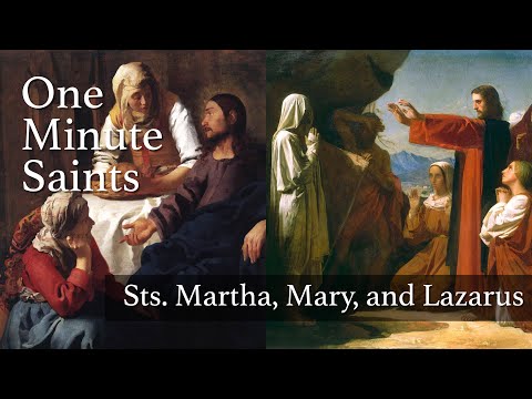 Sts. Martha, Mary, and Lazarus: Friends of Jesus | One-Minute Saints