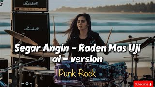 Download lagu Segar Angin || Lamo Tok Turun Ke Basa || Punk Rock Ai Version || Lagu Asal Raden Mas Uji mp3