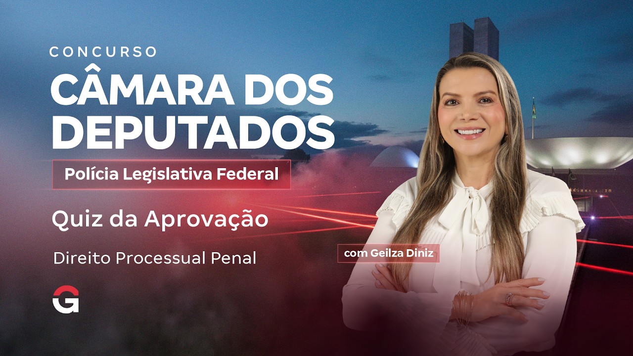 Concurso Câmara dos Deputados PLF | Quiz da Aprovação de Direito Processual Penal