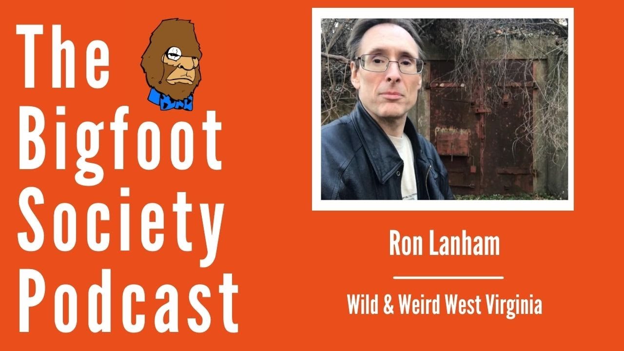 Mothman Encounters and Radioactive Bigfoot | Wild & Weird West Virginia | Ron Lanham