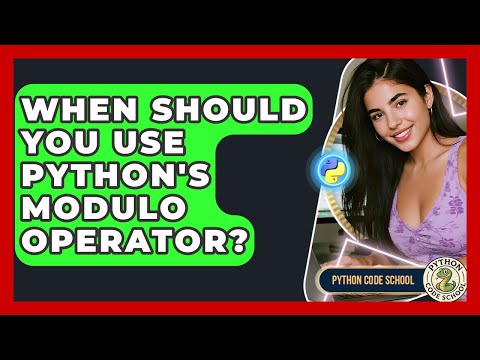 When Should You Use Pythons Modulo Operator Python Code School