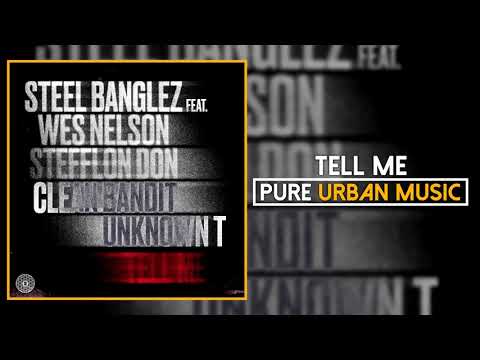 Steel Banglez - Tell Me feat. Clean Bandit, Wes Nelson, Stefflon Don & Unknown T | Pure Urban Music