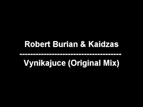 Robert Burian & Kaidzas - Vynikajuce (Original Mix) HD