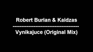 Robert Burian & Kaidzas - Vynikajuce (Original Mix) HD Robert Burian & Kaidzas - Vynikajuce (Original Mix) HD