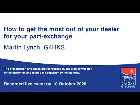 RSGB 2020 Convention Online presentation - How to get most out of the dealer for your part-exchange