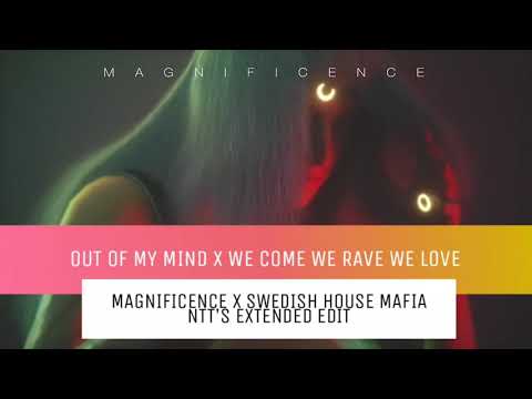 Out Of My Mind X We Come We Rave We Love (NTT's Extended Edit) - Magnificence & Steff Da Campo X SHM
