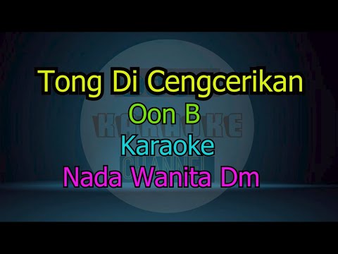 TONG DI CENGCERIKAN OON B KARAOKE NADA WANITA