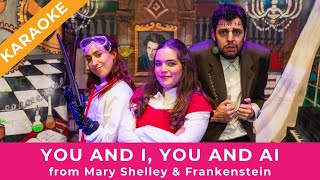 You and I, you and AI - Mary Shelley &amp; Frankenstein || KARAOKE
