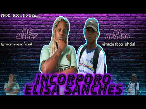 MC BRABOO E MC MYRES - INCORPORO ELISA SANCHES / MÚSICA NOVA 2022 (Prod: RICK NO BEAT)