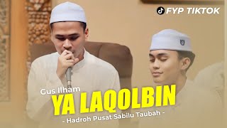 Download lagu MERDU!!! Ya Laqolbin | Gus Ilham Pasuruan feat Hadroh Pusat Sabilu Taubah | Banjari Version mp3