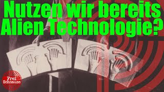Nutzen wir bereits Alien Technologie?