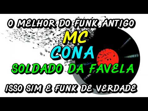 FUNK ANTIGO : MC CONA - SOLDADO DA FAVELA