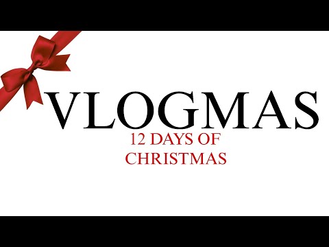 (4) 12 DAYS OF CHRISTMAS VLOGMAS